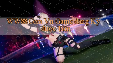 ww88 com vn game đăng ký được tiền