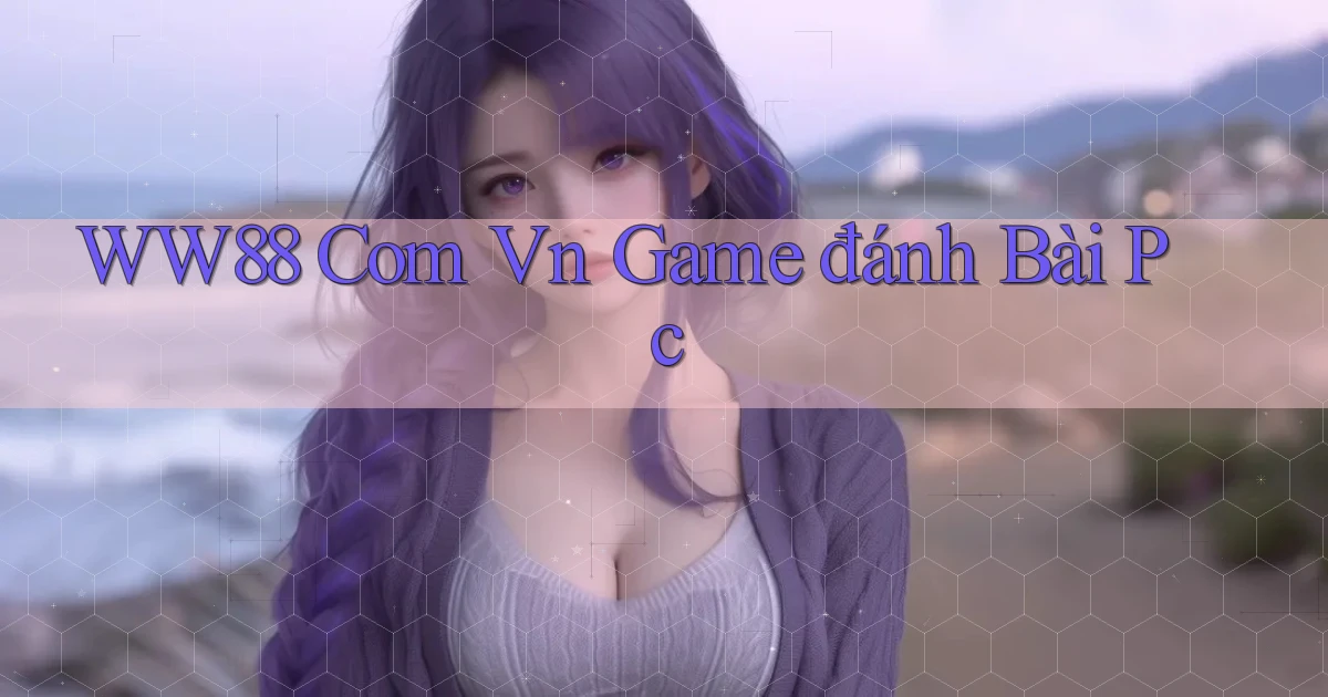 ww88 com vn game đánh bài pc