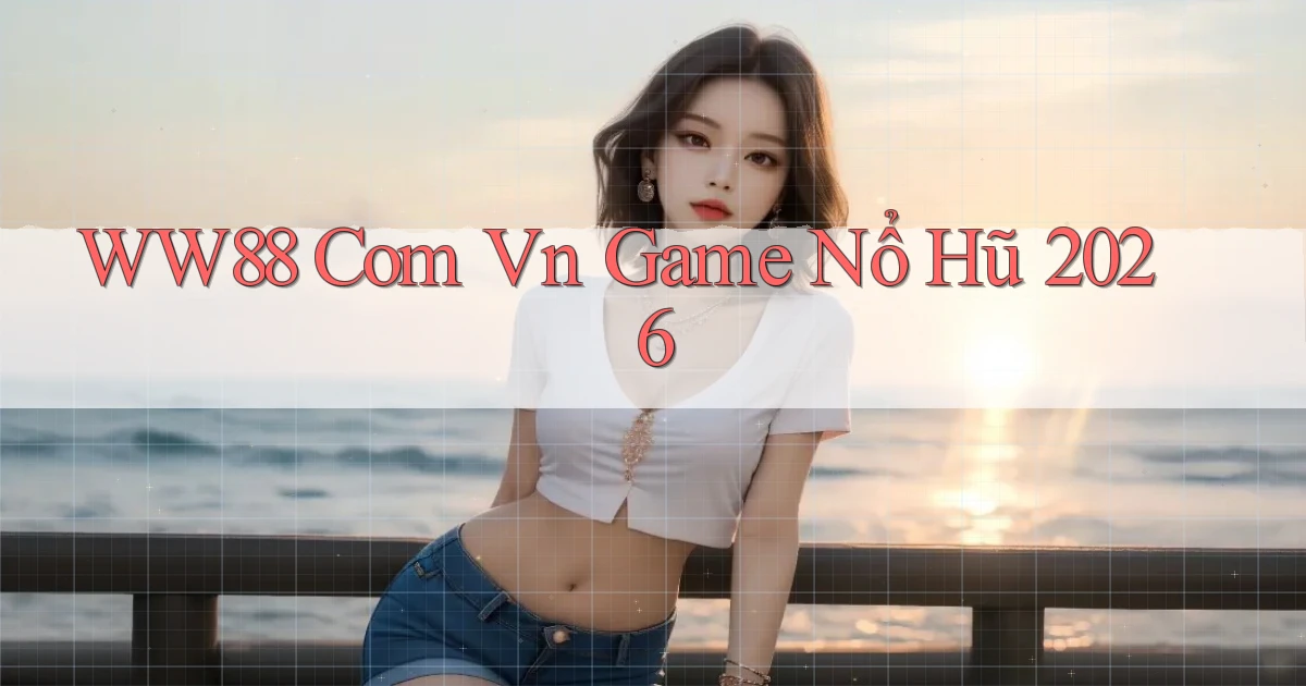ww88 com vn game nổ hũ 2026