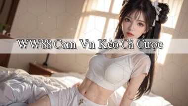 ww88 com vn kèo cá cược