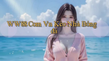 ww88 com vn kèo nhà bóng đá