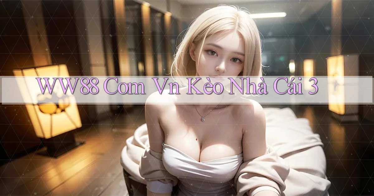 ww88 com vn kèo nhà cái 3