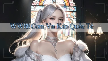 ww88 com vn kèo quốc tế