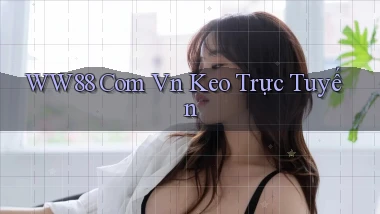 ww88 com vn keo trực tuyến