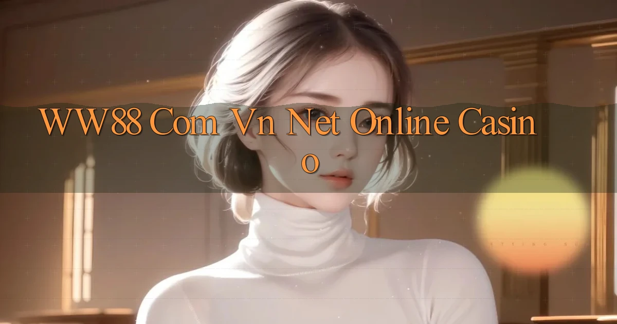 ww88 com vn net online casino