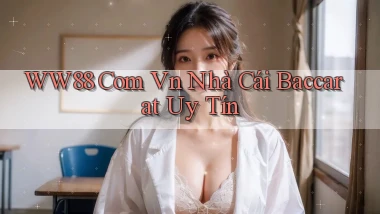 ww88 com vn nhà cái baccarat uy tín