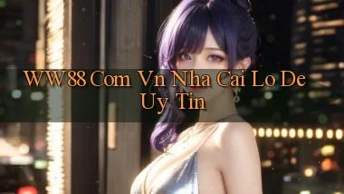 ww88 com vn nha cai lo de uy tin