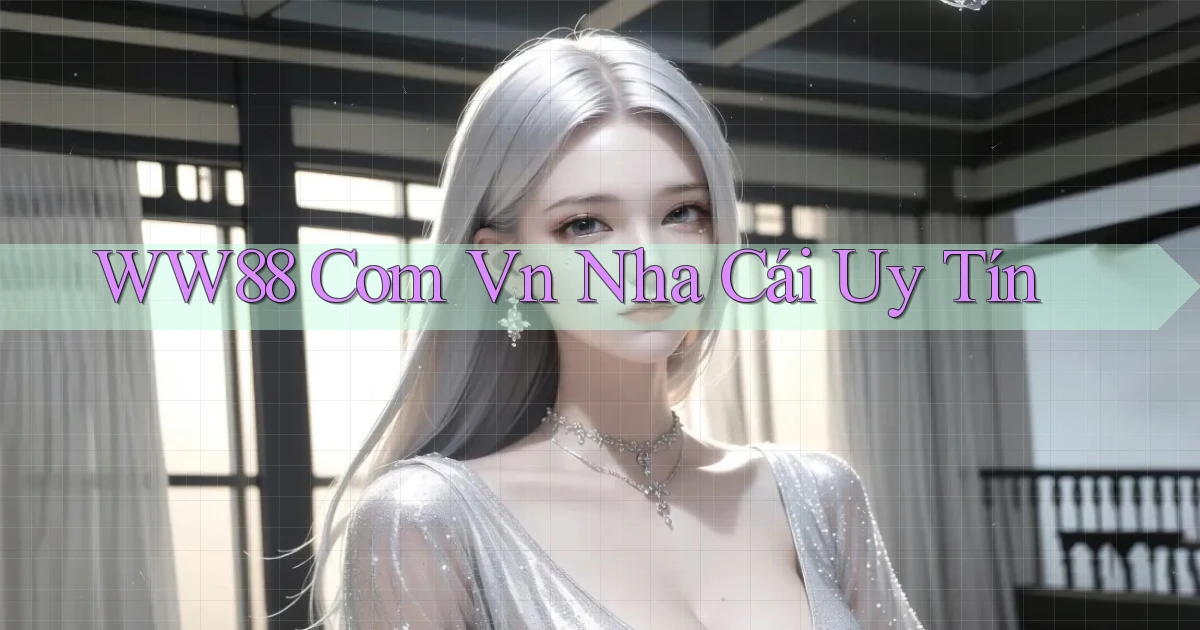 ww88 com vn nha cái uy tín