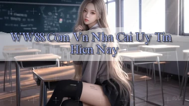 ww88 com vn nha cai uy tin hien nay