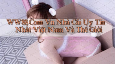 ww88 com vn nhà cái uy tín nhất việt nam và thế giới