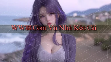 ww88 com vn nhà kèo cái
