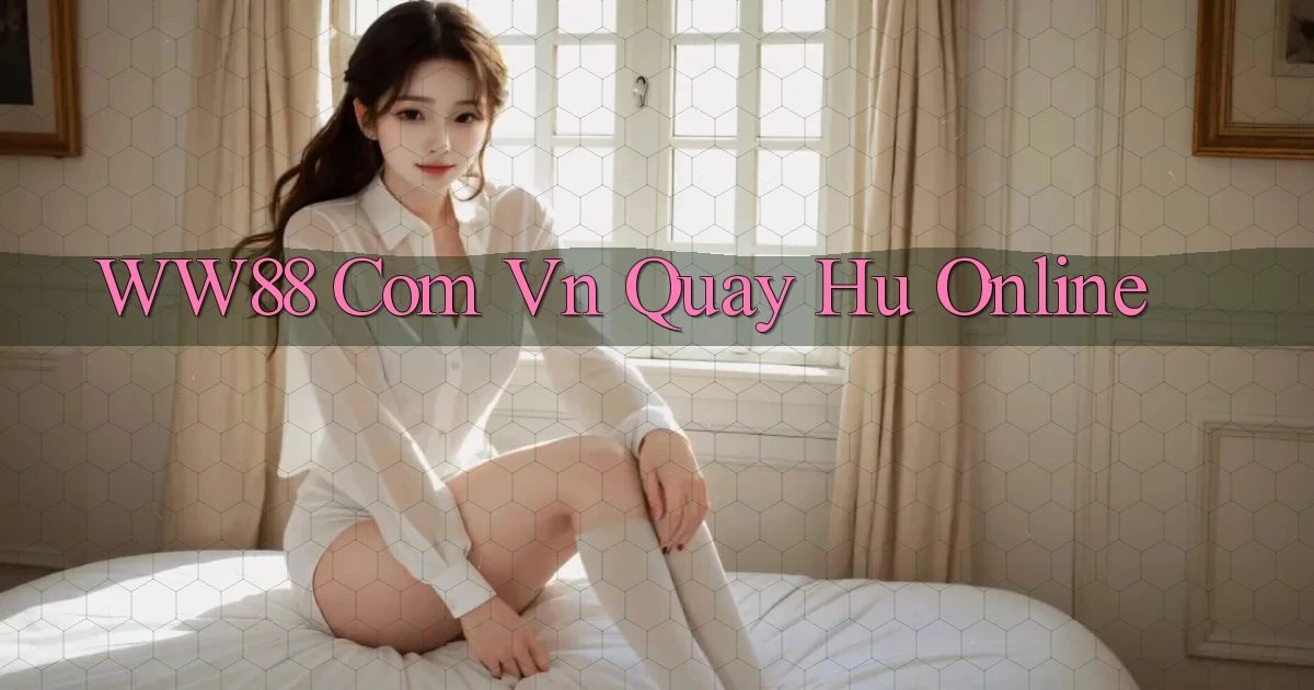 ww88 com vn quay hu online