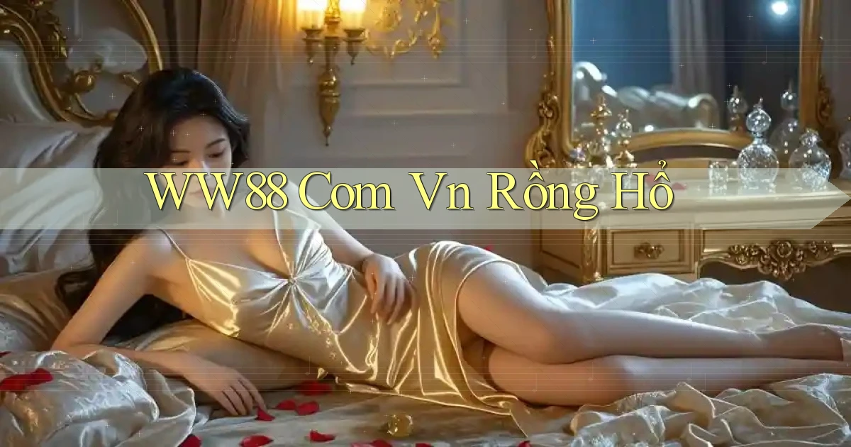 ww88 com vn rồng hổ