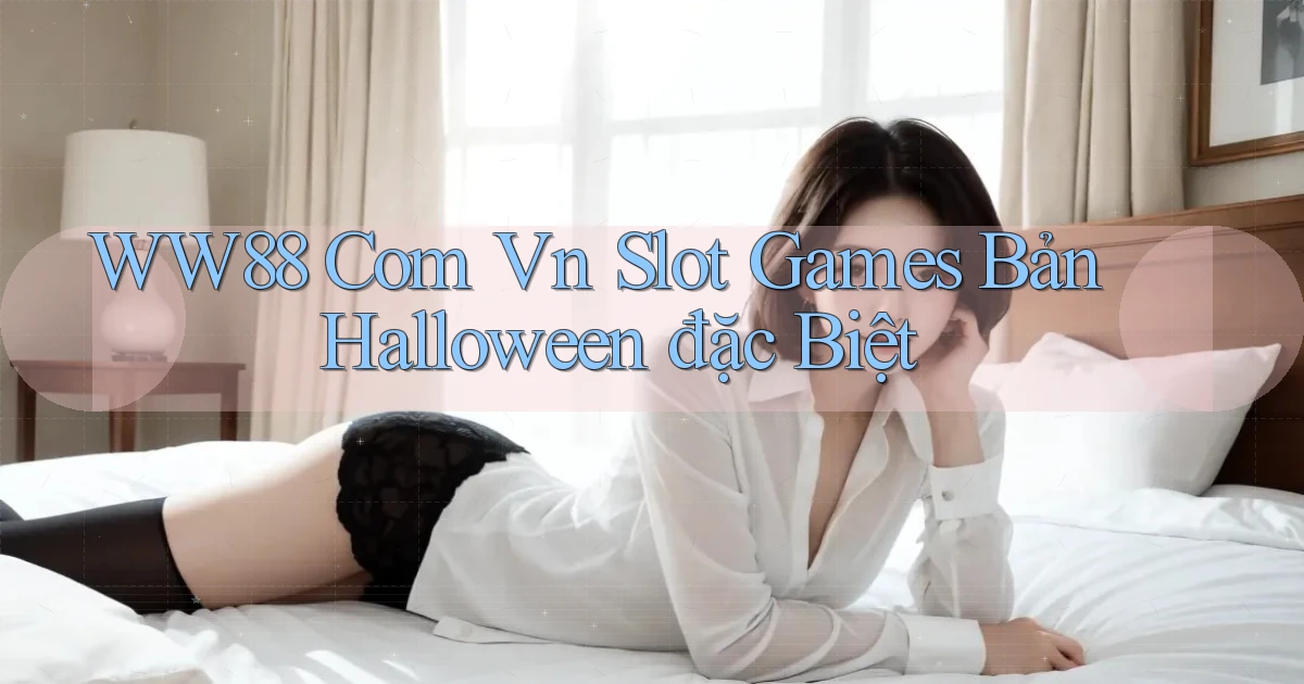 ww88 com vn slot games bản Halloween đặc biệt