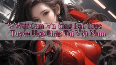 ww88 com vn Sòng bạc trực tuyến hợp pháp tại Việt Nam