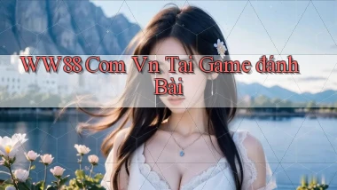 ww88 com vn tai game đánh bài