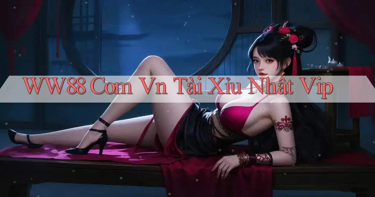 ww88 com vn tài xỉu nhất vip