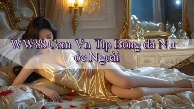 ww88 com vn tip bóng đá nước ngoài
