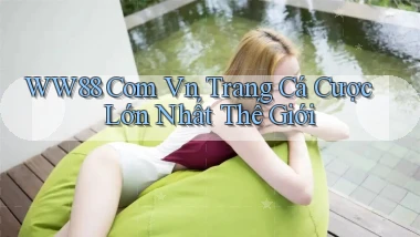 ww88 com vn trang cá cược lớn nhất thế giới
