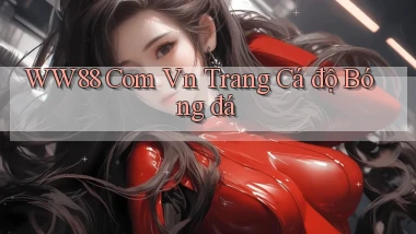 ww88 com vn trang cá độ bóng đá