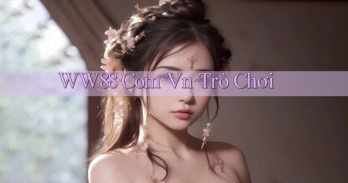 ww88 com vn trò chơi