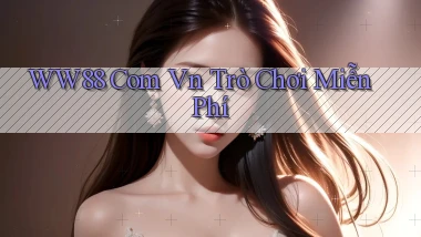 ww88 com vn trò chơi miễn phí