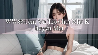 ww88 com vn Trò chơi nhà khuyến mại