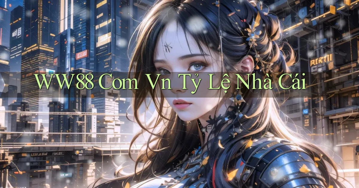 ww88 com vn tỷ lệ nhà cái