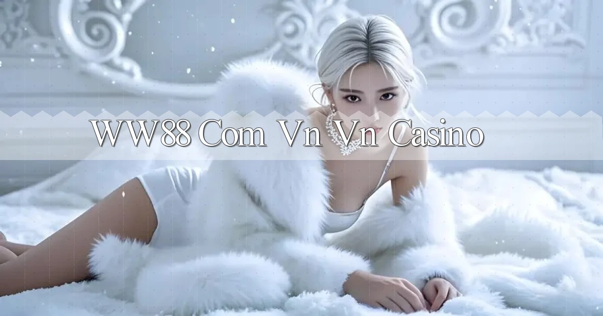 ww88 com vn vn casino