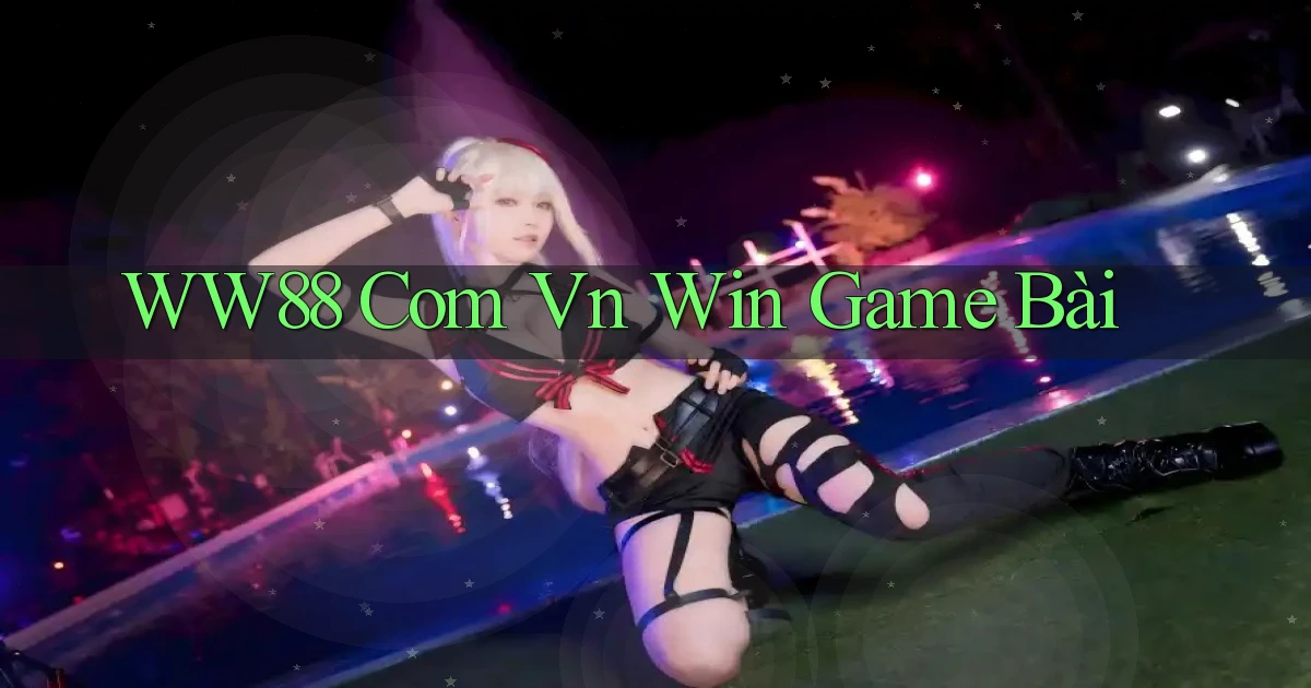 ww88 com vn win game bài