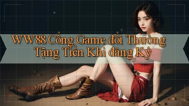 ww88 cổng game đổi thưởng tặng tiền khi đăng ký