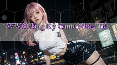 ww88 đăng ký game nhận tiền