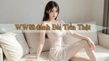 ww88 đánh bài tiền thật