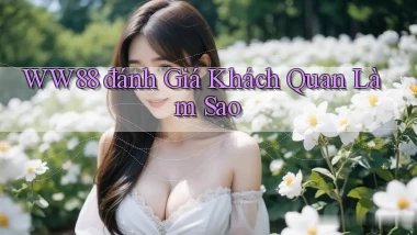 ww88 đánh giá khách quan làm sao