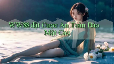 ww88  đặt cược an toàn bảo mật cao