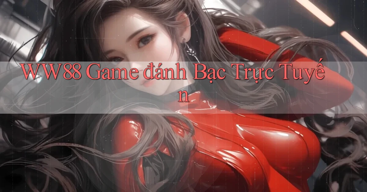 ww88 game đánh bạc trực tuyến
