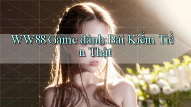 ww88 game đánh bài kiếm tiền thật