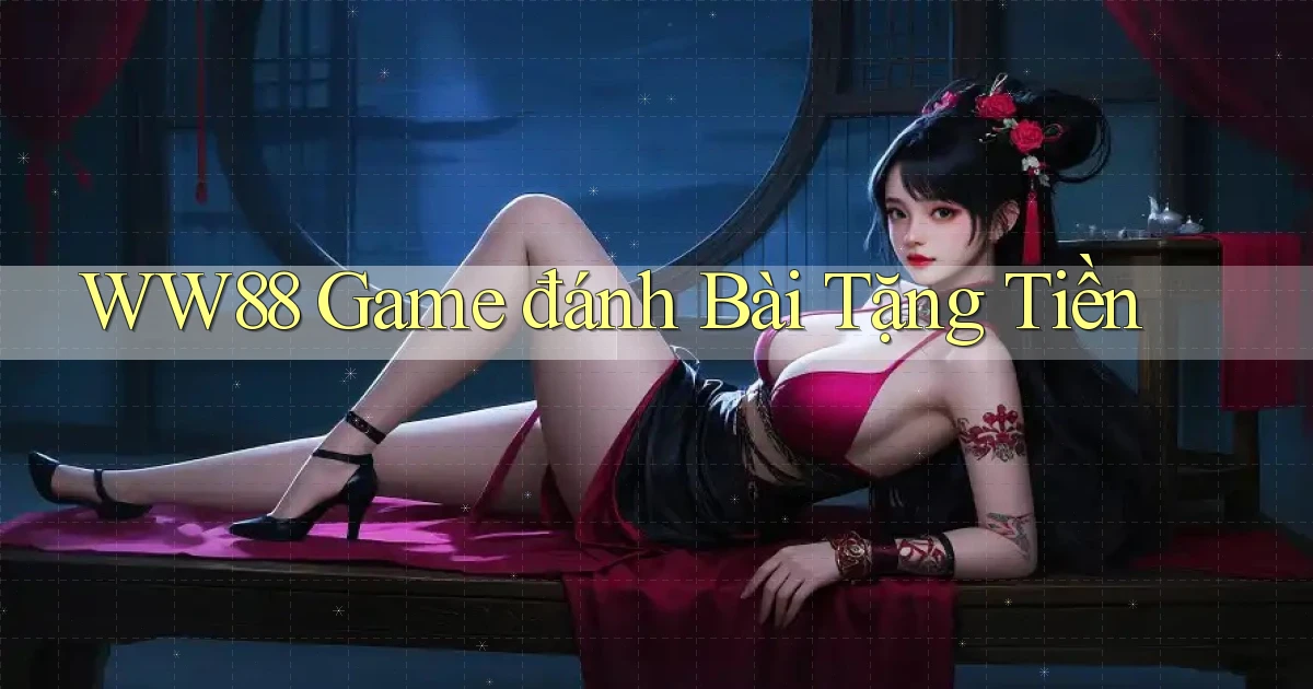 ww88 game đánh bài tặng tiền