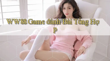 ww88 game đánh bài tổng hợp