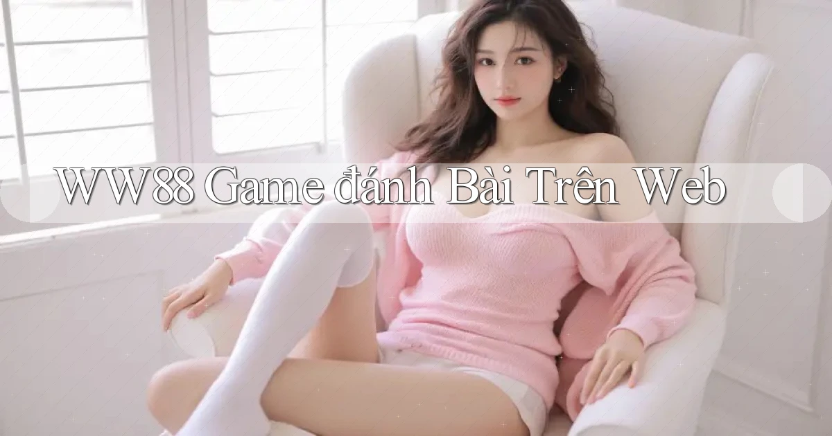 ww88  game đánh bài trên web