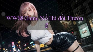 ww88 game nổ hũ đổi thưởng