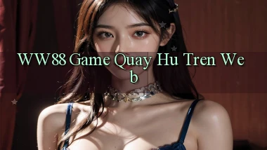ww88 game quay hu tren web