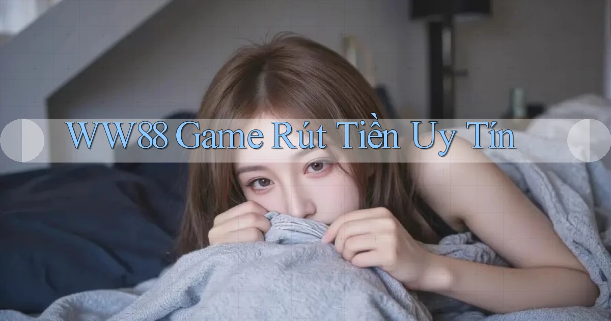 ww88  game rút tiền uy tín