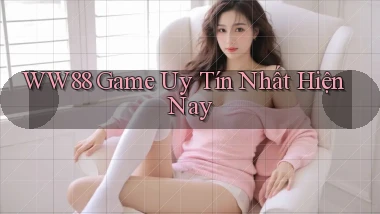 ww88 game uy tín nhất hiện nay