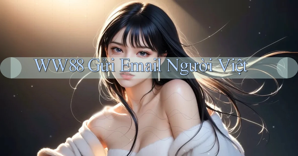 ww88 gửi email người việt