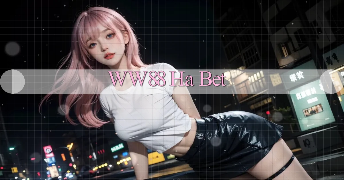 ww88 ha bet