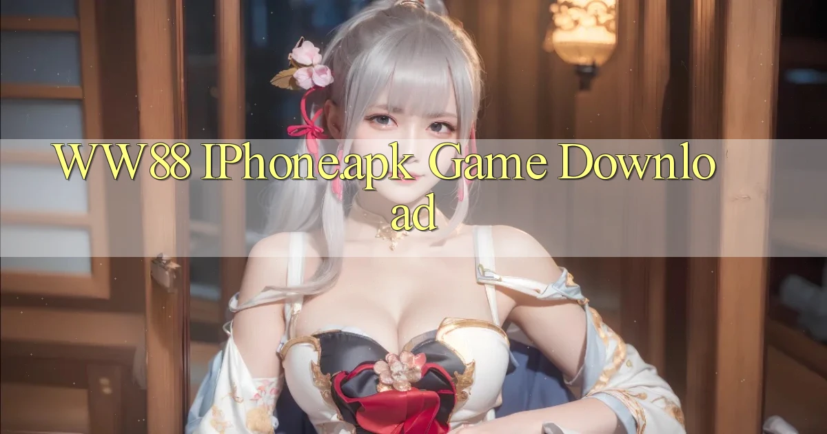 ww88 iPhone.apk game download