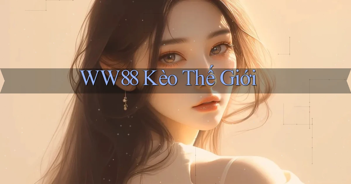 ww88 kèo thế giới