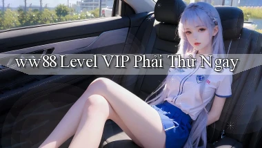 ww88 level vip phải thử ngay