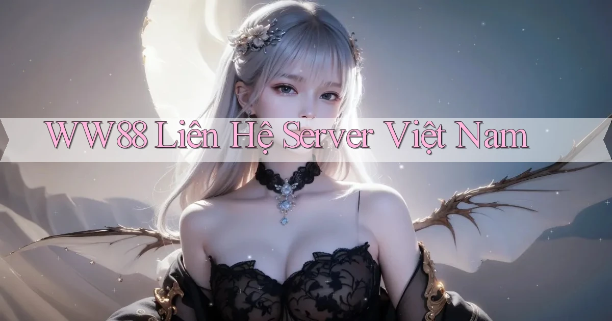 ww88 liên hệ server việt nam